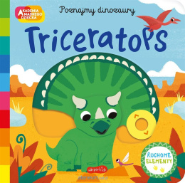 Triceratops. Akademia mądrego dziecka. Poznajmy dinozaury