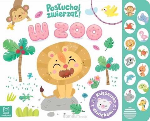 W zoo. Posłuchaj zwierząt. Książeczka z dźwiękami