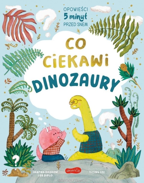 Co ciekawi dinozaury. Opowieści 5 minut przed snem