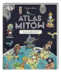 Atlas mitów. Potwory, herosi i bogowie oraz mapy dwunastu mitologicznych krain