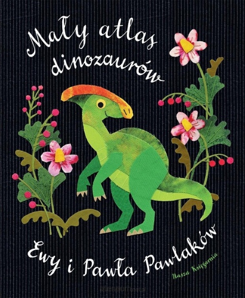 Mały atlas dinozaurów Ewy i Pawła Pawlaków