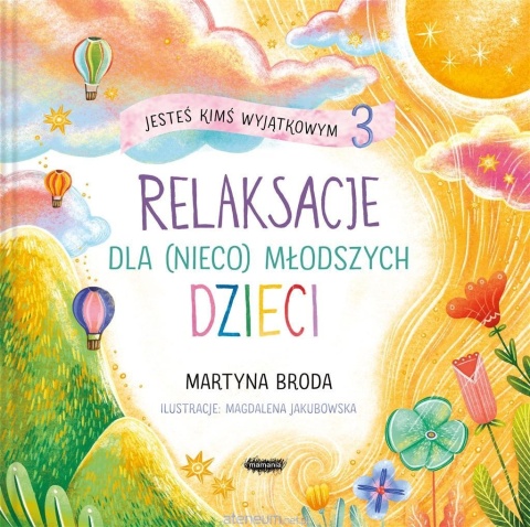 Jesteś kimś wyjątkowym 3. Relaksacje dla dzieci nieco młodszych