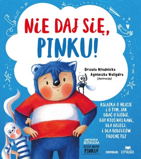 Nie daj się, Pinku! Książka o hejcie i o tym, jak dbać o siebie, gdy ktoś nas rani, dla dzieci i dla rodziców trochę też