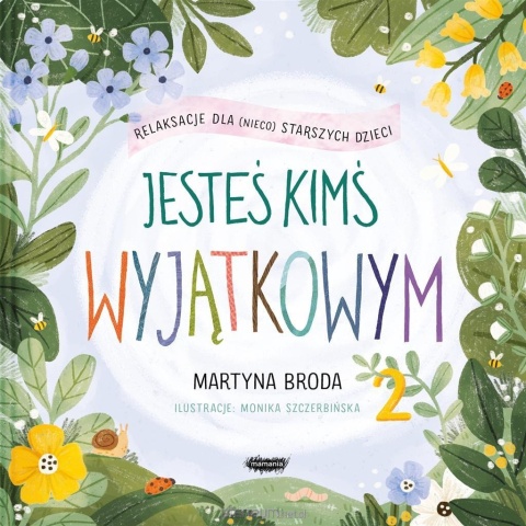 Jesteś kimś wyjątkowym 2. Relaksacje dla dzieci nieco starszych